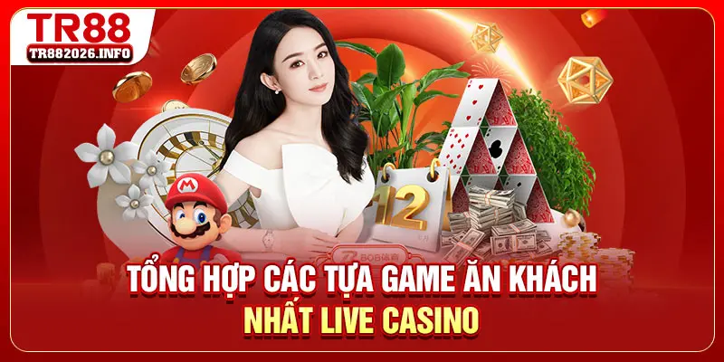 Tổng hợp các tựa game ăn khách nhất live casino 
