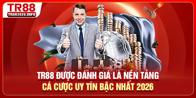 TR88 được đánh giá là nền tảng cá cược uy tín bậc nhất 2026
